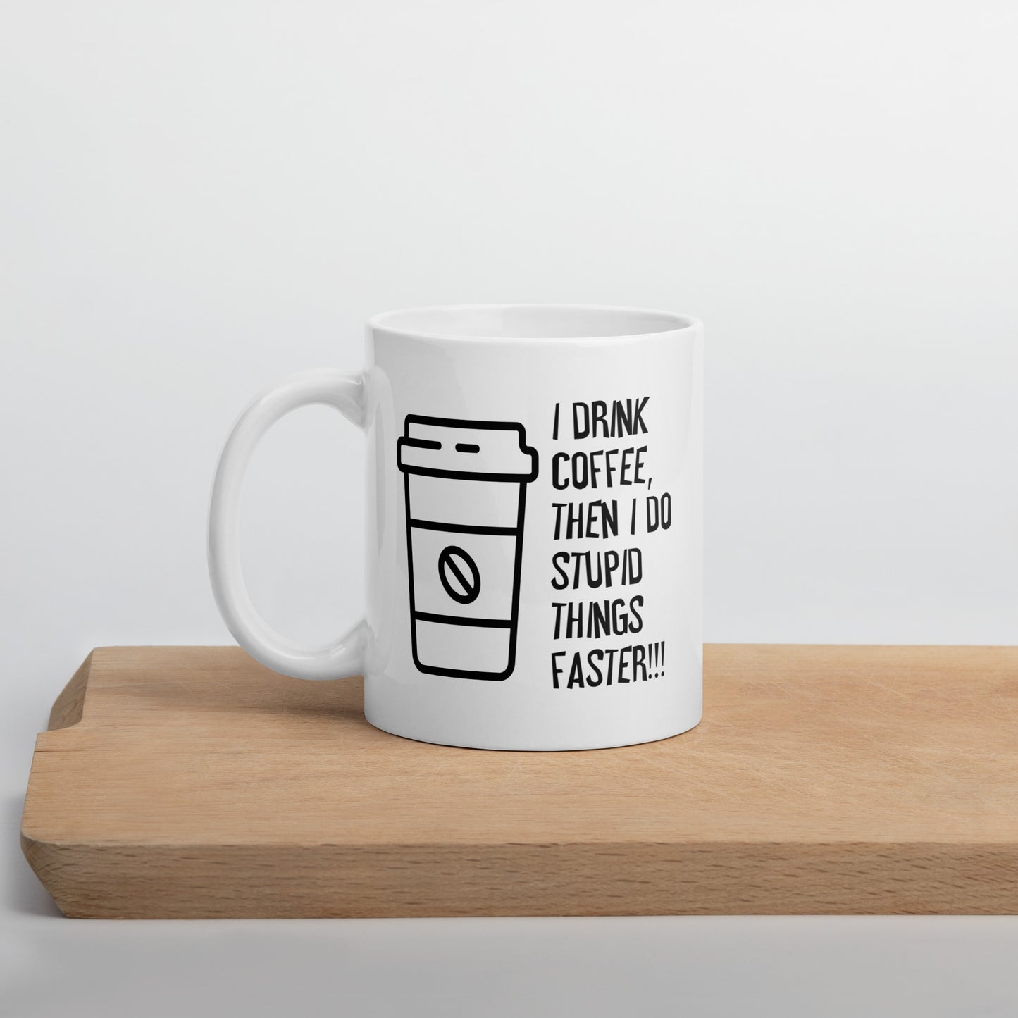 I Drink Coffee Then I Do Stupid Things Faster