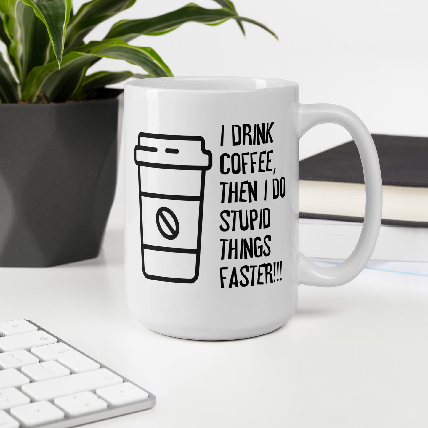 I Drink Coffee Then I Do Stupid Things Faster