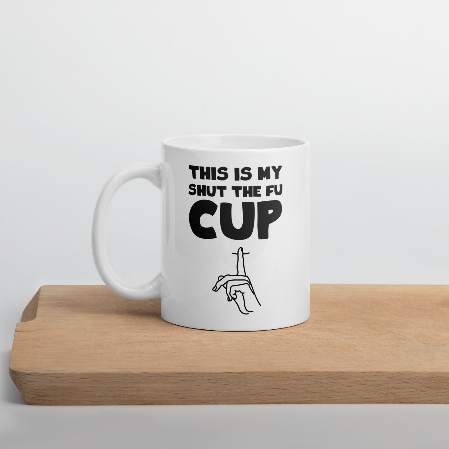 This Is My Shut The Fu-Cup