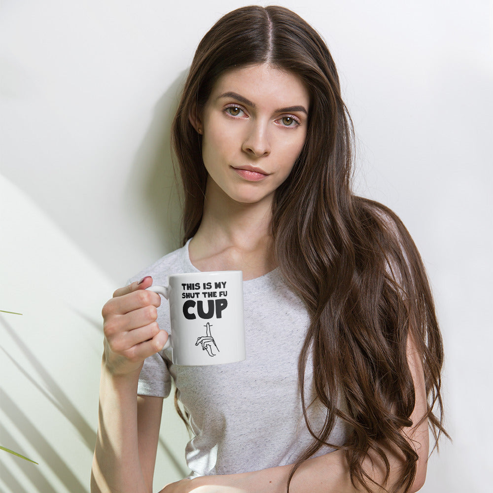 This Is My Shut The Fu-Cup
