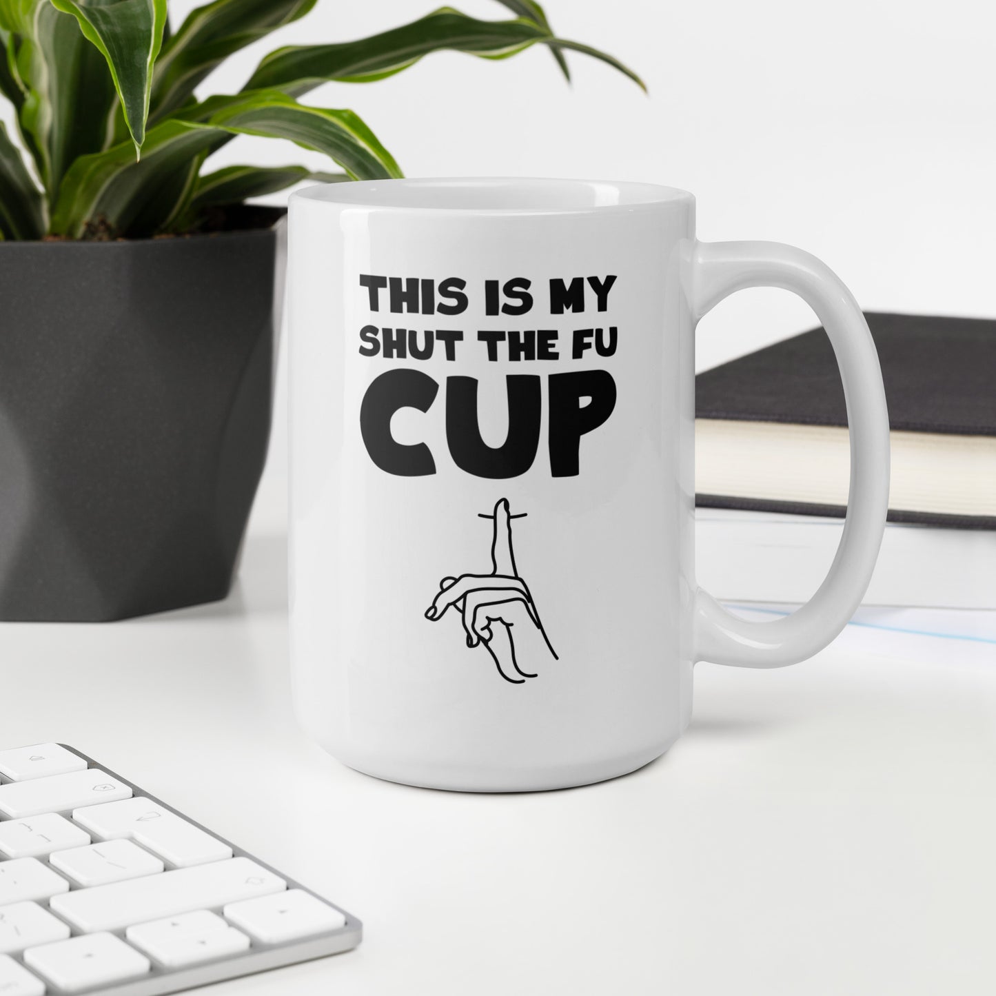 This Is My Shut The Fu-Cup