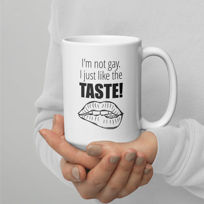 I'm not gay. I just like the taste!