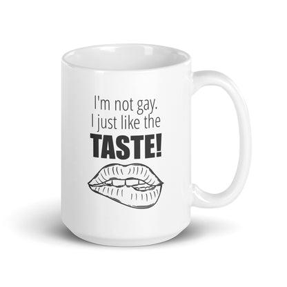 I'm not gay. I just like the taste!