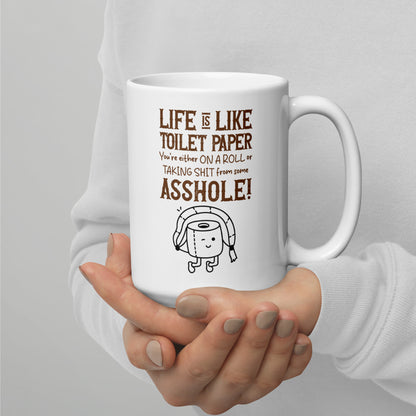 Life Is Like Toilet Paper