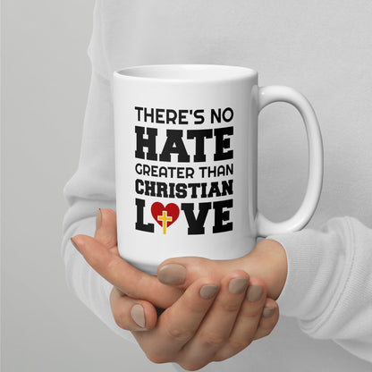 There's No Hate Greater Than Christian Love