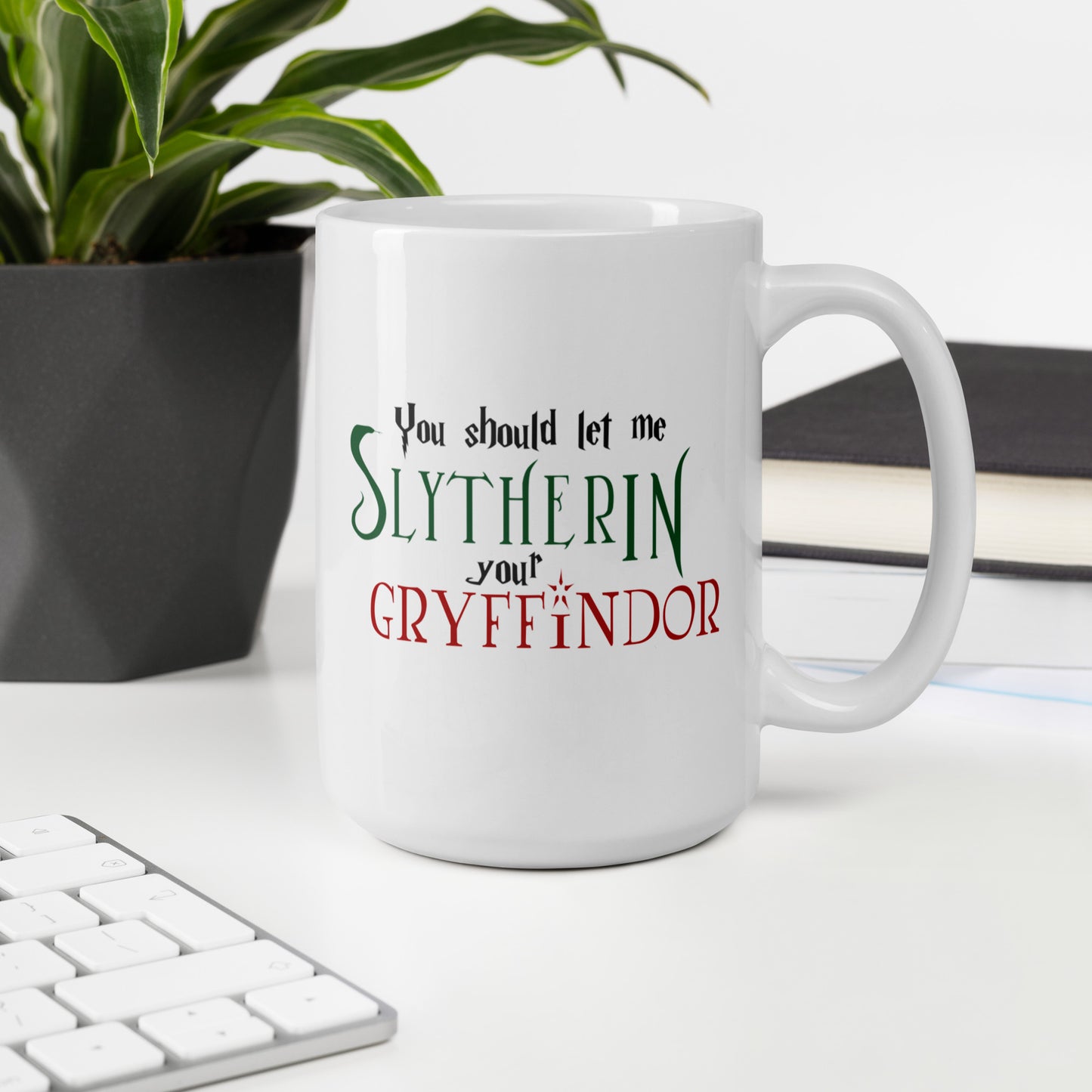 Slytherin Your Gryffindor