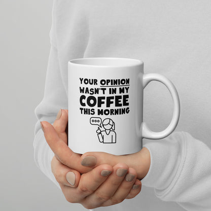 You Opinion Wasn't In My Coffee This Morning